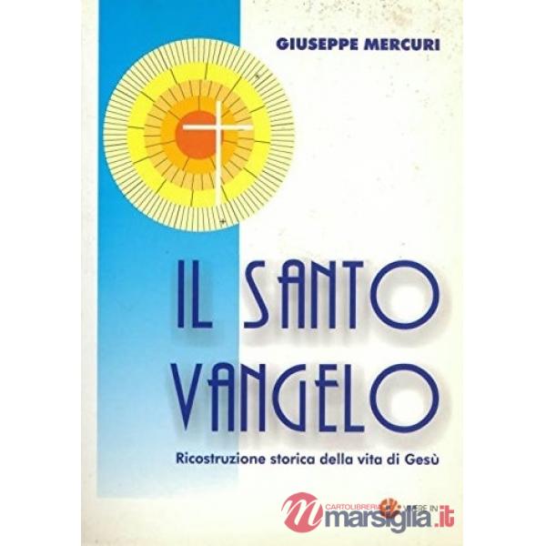 Santo vangelo. Ricostruzione storica della vita di Gesù (Il)