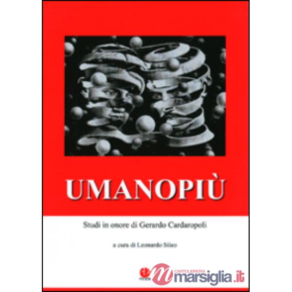 Umanopiù. Studi in onore di Gerardo Cardaropoli