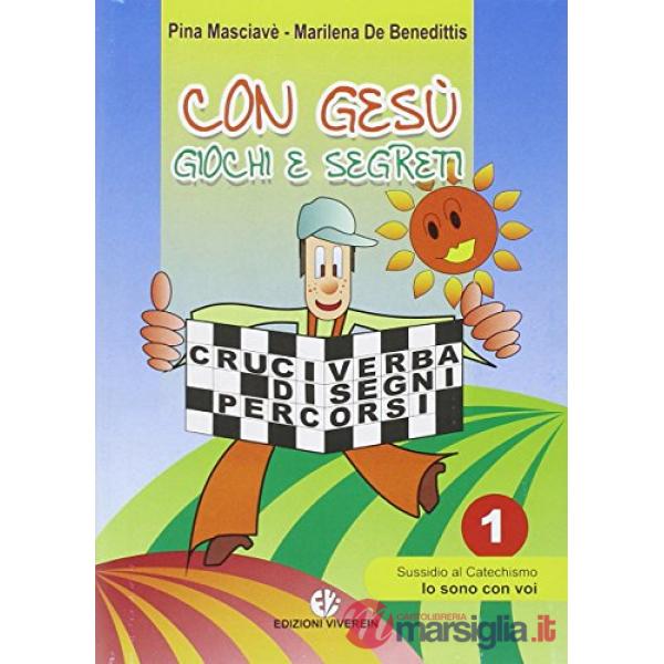 Con Gesù giochi e segreti. Vol. 1: Sussidio al catechismo «Io sono con voi»