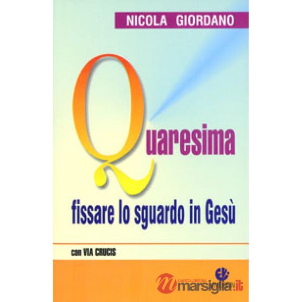 Quaresima. Fissare lo sguardo in Gesù