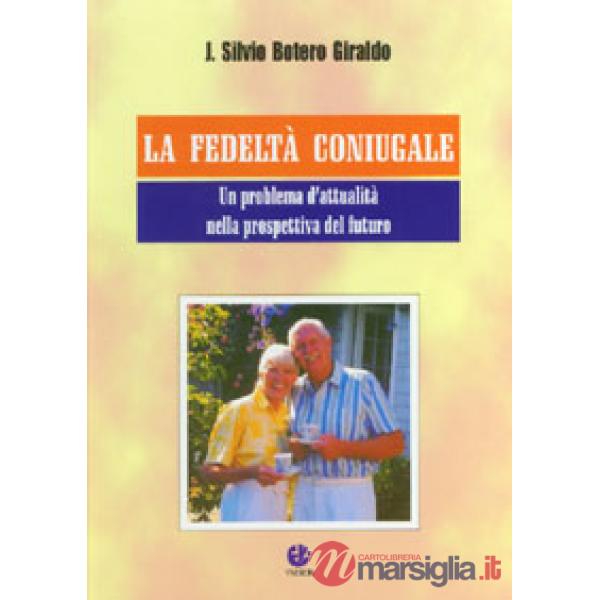 Fedeltà coniugale. Un problema d'attualità nella prospettiva del futuro (La)