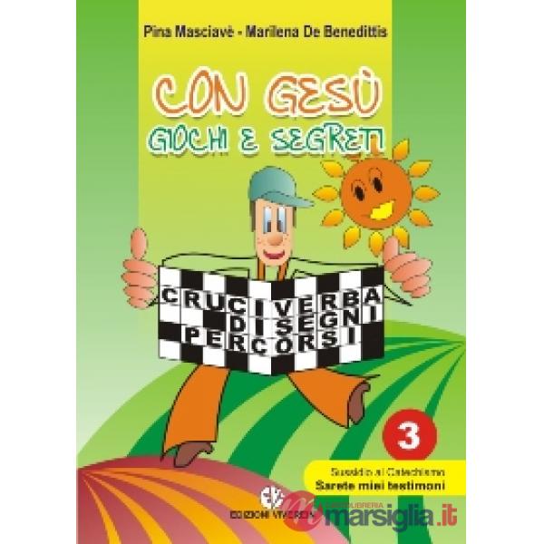 Con Gesù giochi e segreti. Vol. 3: Sussidio al catechismo «Sarete miei testimoni»