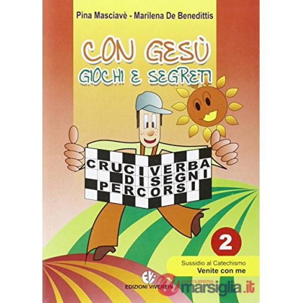 Con Gesù giochi e segreti. Vol. 2: Sussidio al catechismo «Venite con me»