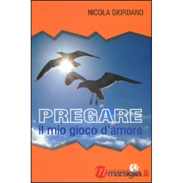 Pregare, il mio gioco d'amore