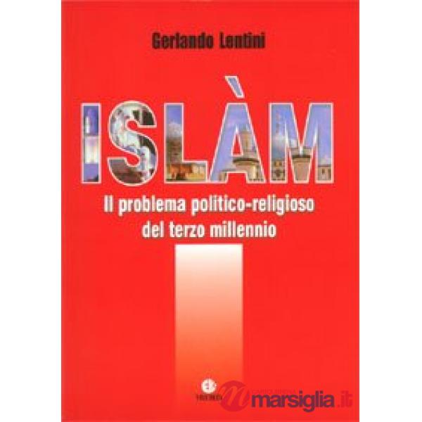 Islàm. Il problema politico-religioso del terzo millennio