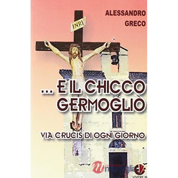 ... E il chicco germogliò. Via crucis di ogni giorno