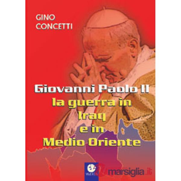 Giovanni Paolo II: la guerra in Iraq e in Medio Oriente