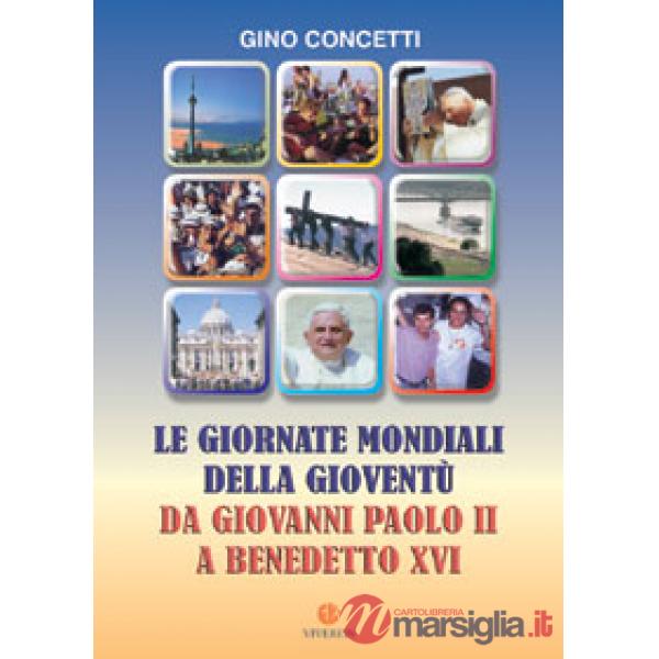 Giornate mondiali della gioventù. Da Giovanni Paolo II a Benedetto XVI (Le)