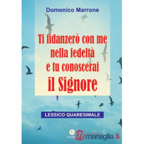 Ti fidanzerò con me nella fedeltà e tu conoscerai il Signore. Lessico quaresimale