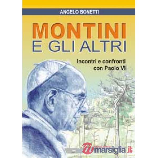 Montini e gli altri. Incontri e confronti con Paolo VI