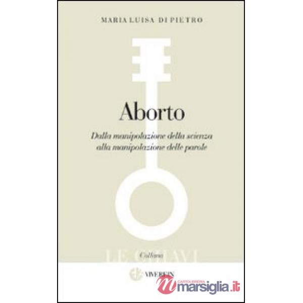 Aborto. Dalla manipolazione della scienza alla manipolazione delle parole