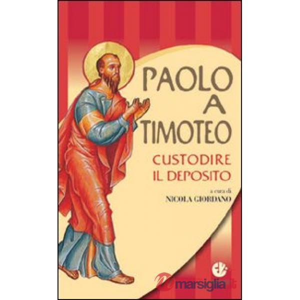 Paolo a Timoteo. Custodire il deposito
