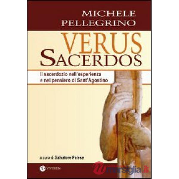 Verus Sacerdos. Il sacerdozio nell'esperienza e nel pensiero di Sant'Agostino