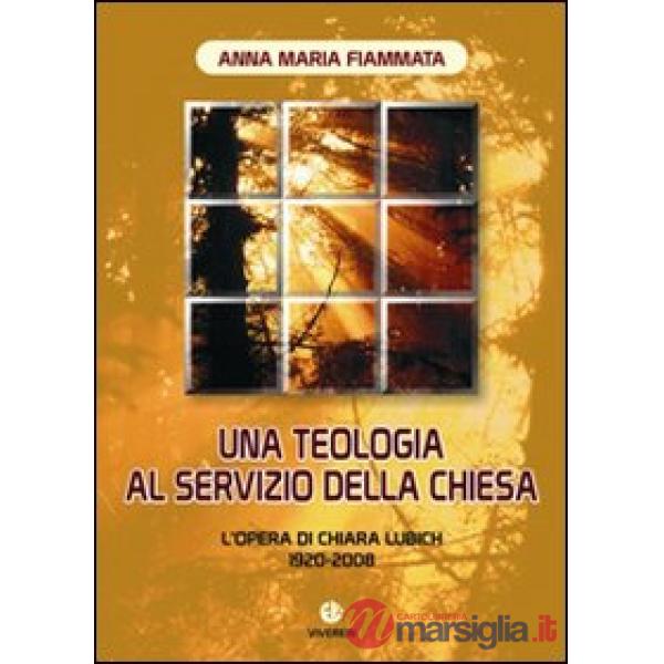 Teologia al servizio della Chiesa. L'opera di Chiara Lubich 1920-2008 (Una)