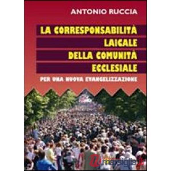 Corresponsione laicale della comunità ecclesiale. Per una nuova evangelizzazione (La)