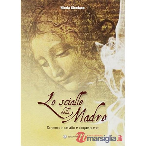 Scialle della Madre. Dramma in un atto e cinque scene (Lo)
