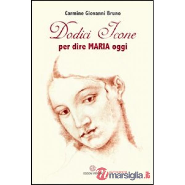Dodici icone per dire Maria oggi
