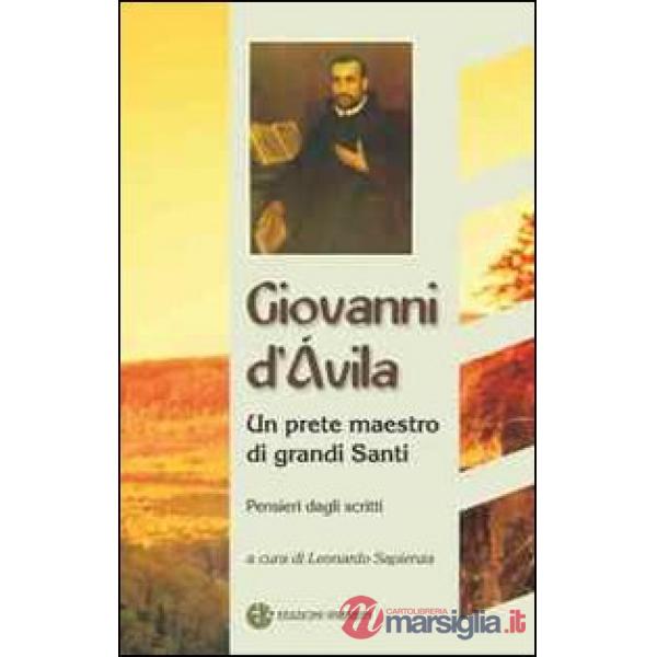 Giovanni D'Ávila. Un prete maestro di grandi Santi