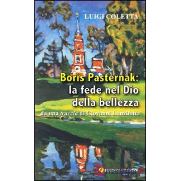Borìs Pasternàk: la fede nel Dio della bellezza. Da una traccia di Giovanni Lanzilotta