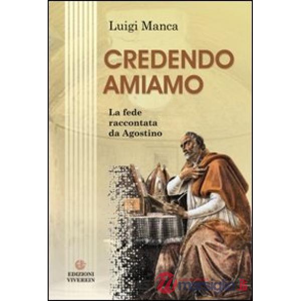 Credendo amiamo. La fede raccontata da Agostino