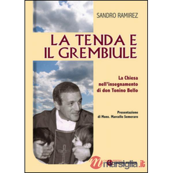 Tenda e il grembiule. La Chiesa nell'insegnamento di don Tonino Bello (La)