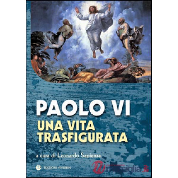 Paolo VI. Una vita trasfigurata