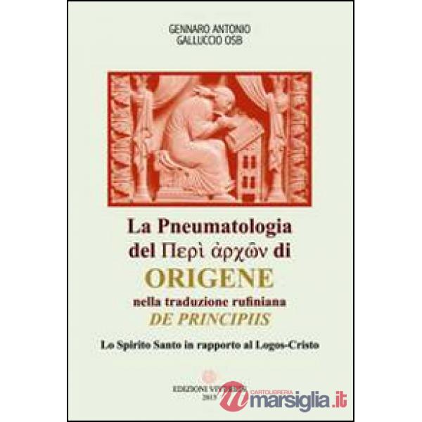 Pneumatologia del «Perí archón» di Origene nella traduzione rufiniana «De principis». Lo Spirito Santo in rapporto al Logos-Cris