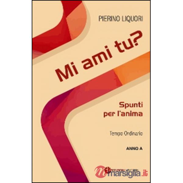 Mi ami tu? Spunti per l'anima. Tempo Ordinario. Anno A