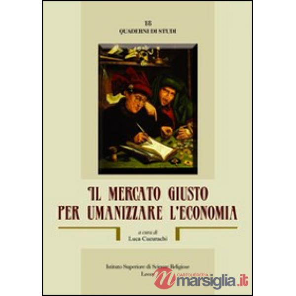 Mercato giusto per umanizzare l'economia (Il)