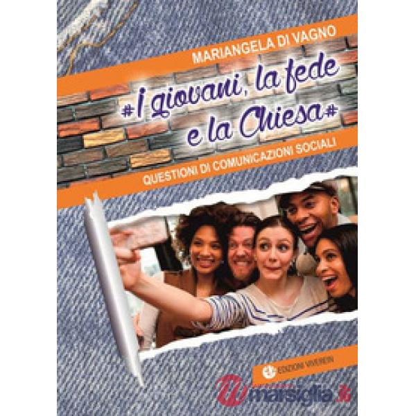Giovani, la fede e la Chiesa. Questioni di comunicazioni sociali (I)