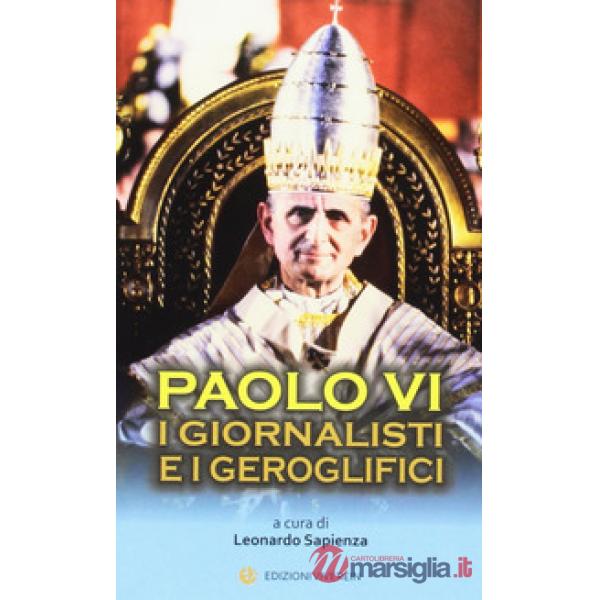 Paolo VI. I giornalisti e i geroglifici