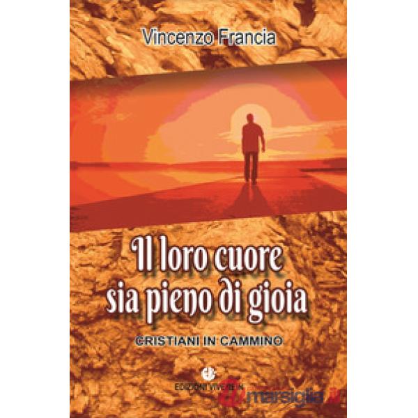 Loro cuore sia pieno di gioia. Cristiani in cammino (Il)