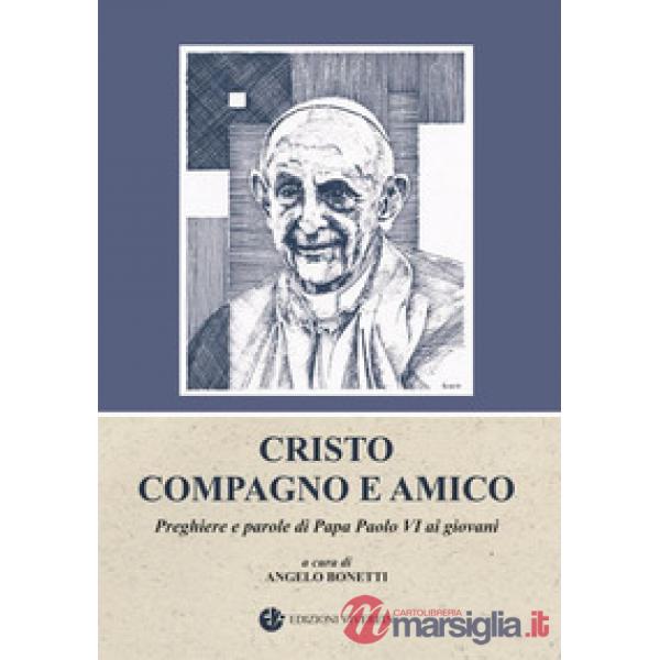 Cristo compagno e amico. Preghiere e parole di Papa Paolo VI ai giovani