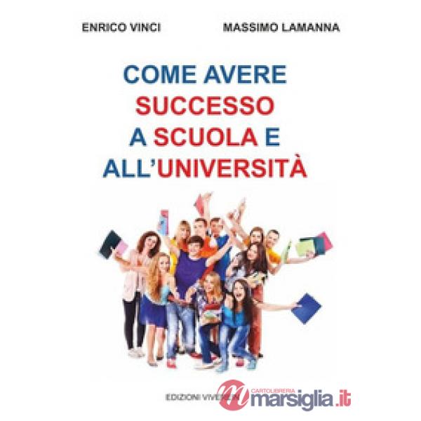 Come avere successo a scuola e all'università. Nuova ediz.