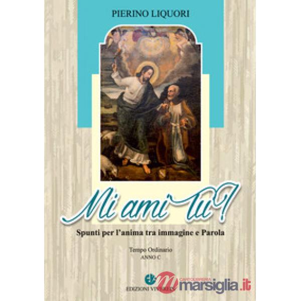Mi ami tu? Spunti per l'anima tra immagine e Parola. Anno C. Ediz. illustrata