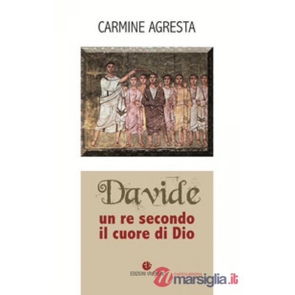 Davide. Un re secondo il cuore di Dio