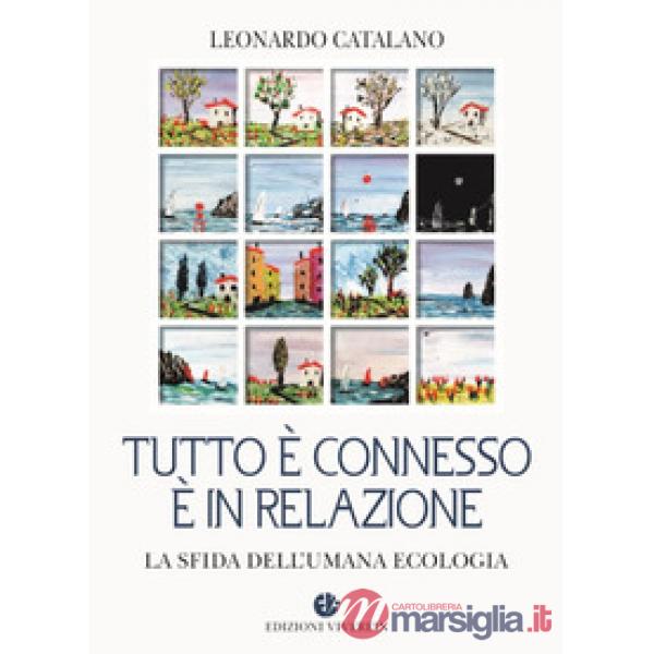 Tutto è connesso, è in relazione. La sfida dell'umana ecologia