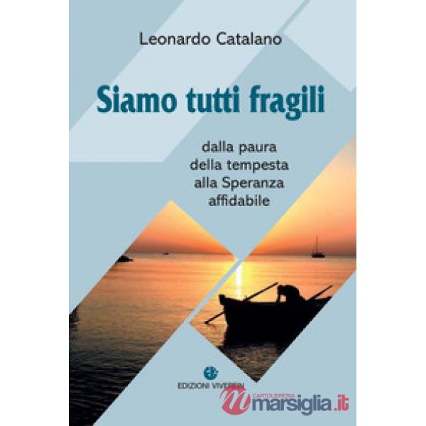 Siamo tutti fragili. Dalla paura della tempesta alla Speranza affidabile