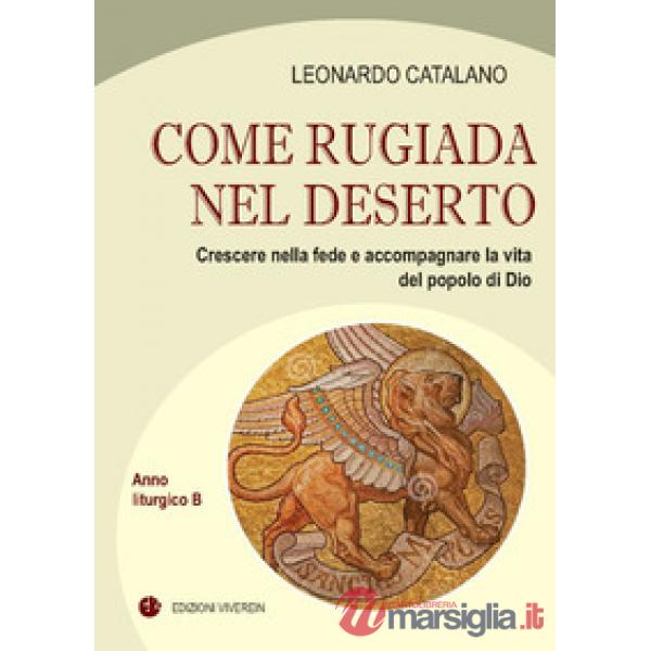 Come rugiada nel deserto. Crescere nella fede e accompagnare la vita del popolo di Dio. Anno liturgico B