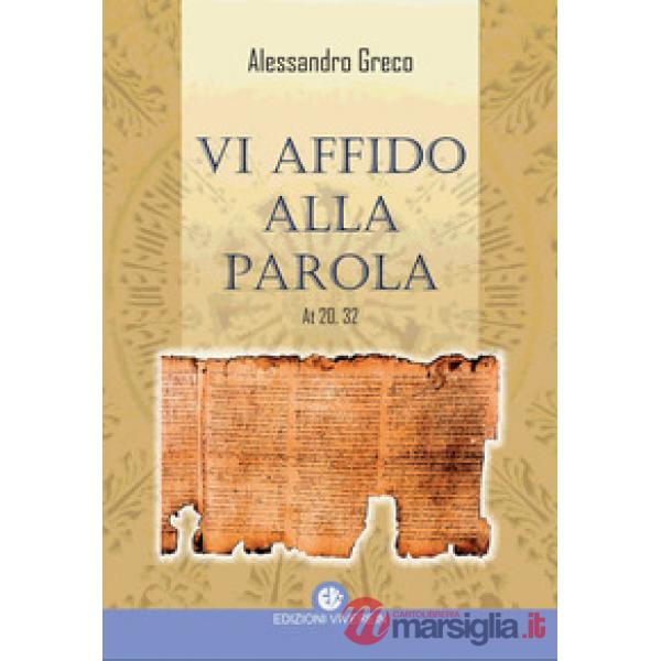 Vi affido alla Parola. At 20,32