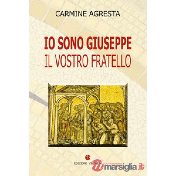 Io sono Giuseppe. Il vostro fratello