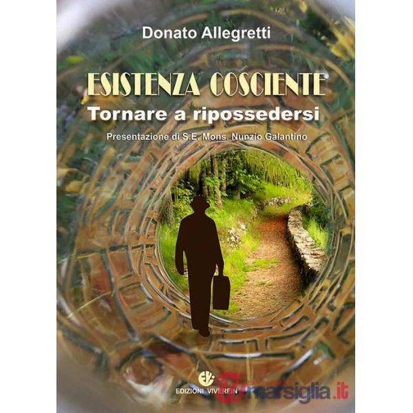 Esistenza cosciente. Tornare a ripossedersi