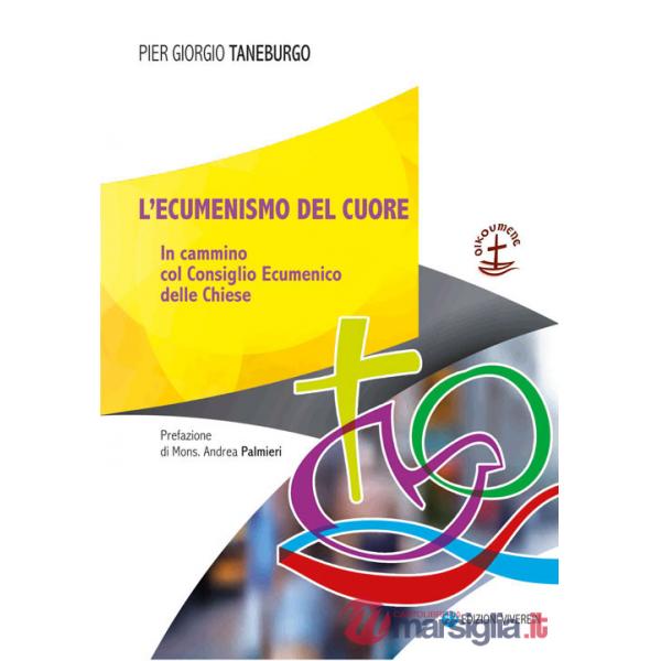 Ecumenismo del cuore. In cammino col Consiglio Ecumenico delle Chiese (L')