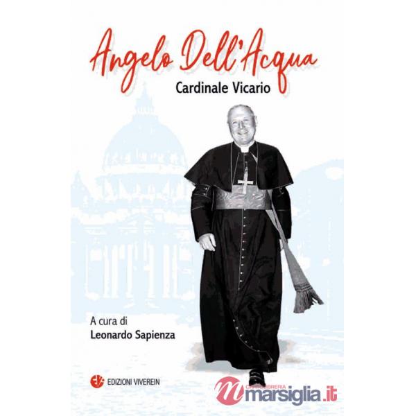 Angelo Dell'Acqua. Cardinale vicario. Ediz. integrale