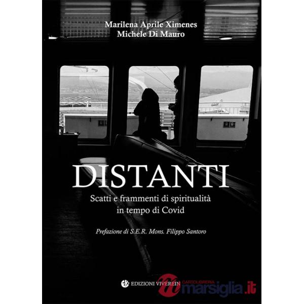 Distanti. Scatti e frammenti di spiritualità in tempo di Covid. Ediz. illustrata