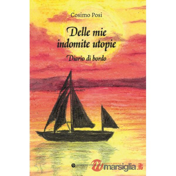 Delle mie indomite utopie. Diario di bordo