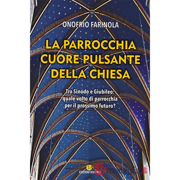 Parrocchia cuore pulsante della Chiesa. Tra sinodo e giubileo: quale volto di parrocchia per il prossimo futuro? (La)