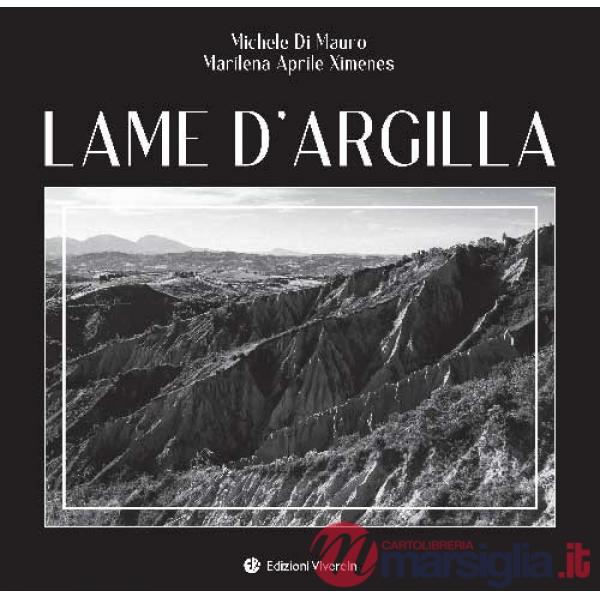 Lame d'argilla. Ediz. illustrata