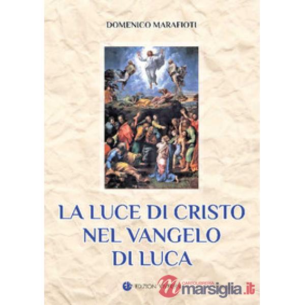 Luce di Cristo nel Vangelo di Luca. Ediz. integrale (La)