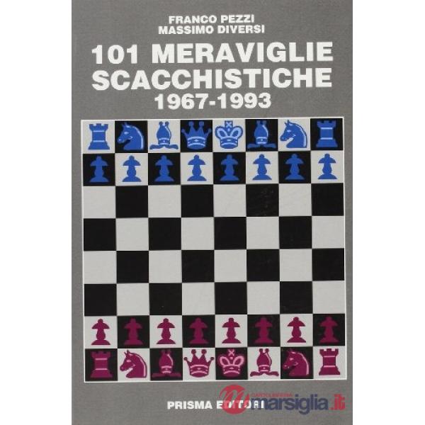 Centouno meraviglie scacchistiche. 1967-1993
